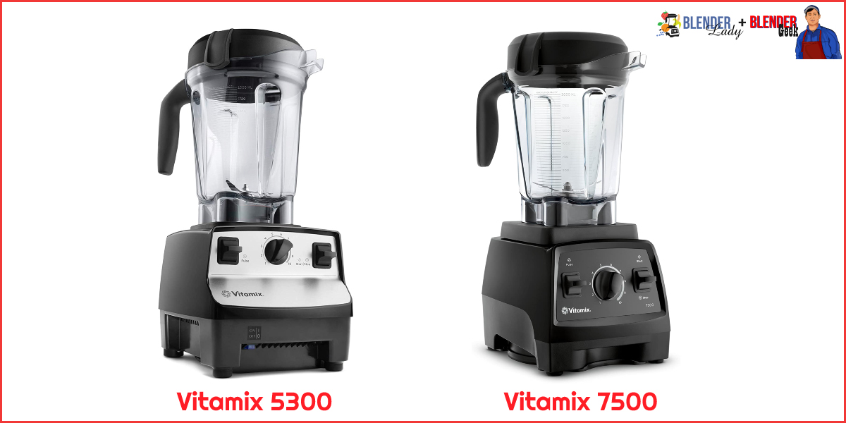 Vitamix 5300 vs 7500